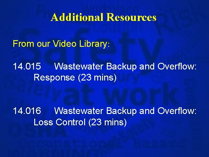Additional Resources From our Video Library: 14. 015 Wastewater Backup and Overflow: Response (23