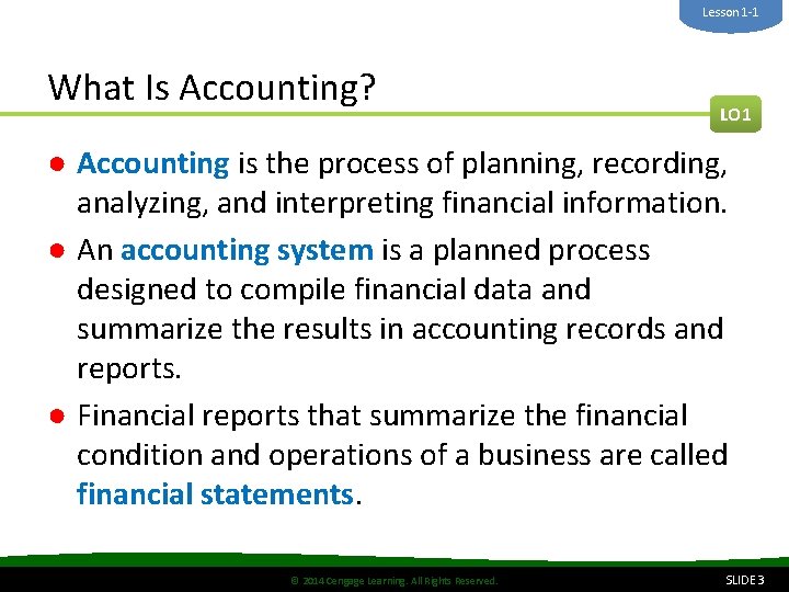 Lesson 1 -1 What Is Accounting? LO 1 ● Accounting is the process of