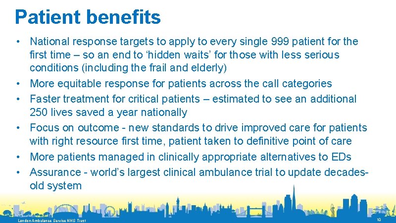 Patient benefits • National response targets to apply to every single 999 patient for