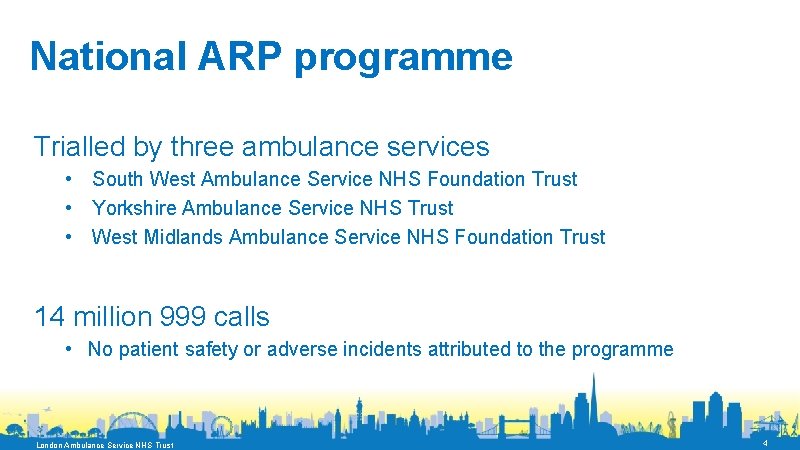 National ARP programme Trialled by three ambulance services • South West Ambulance Service NHS