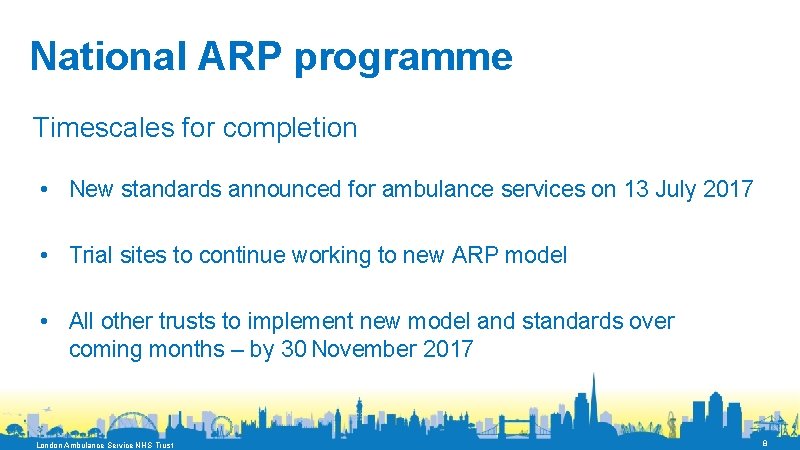 National ARP programme Timescales for completion • New standards announced for ambulance services on