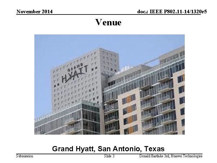 November 2014 doc. : IEEE P 802. 11 -14/1320 r 5 Venue Grand Hyatt,