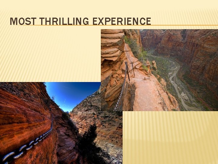 MOST THRILLING EXPERIENCE 