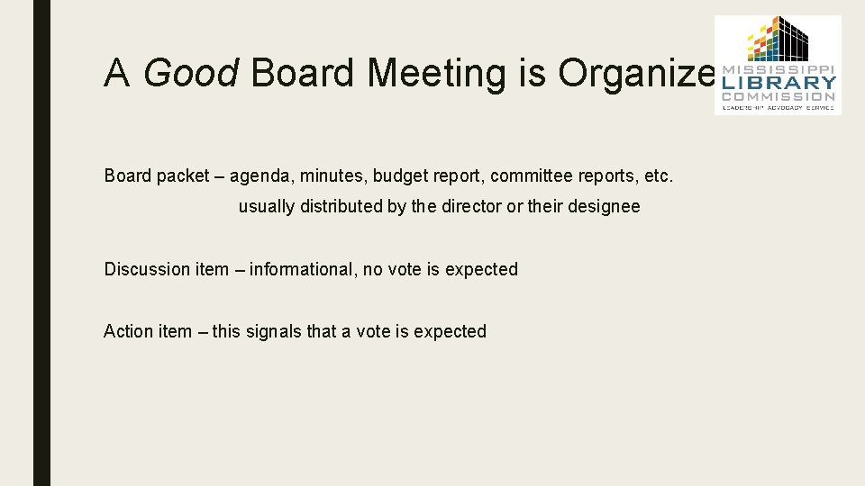 A Good Board Meeting is Organized Board packet – agenda, minutes, budget report, committee