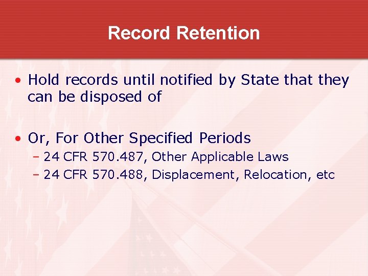 Record Retention • Hold records until notified by State that they can be disposed