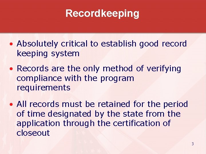 Recordkeeping • Absolutely critical to establish good record keeping system • Records are the