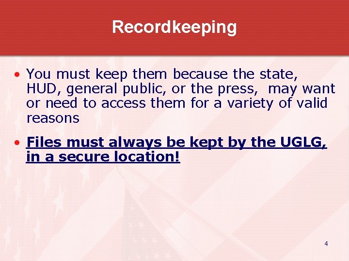 Recordkeeping • You must keep them because the state, HUD, general public, or the