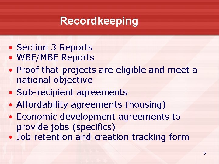 Recordkeeping • Section 3 Reports • WBE/MBE Reports • Proof that projects are eligible