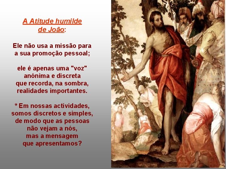 A Atitude humilde de João: Ele não usa a missão para a sua promoção