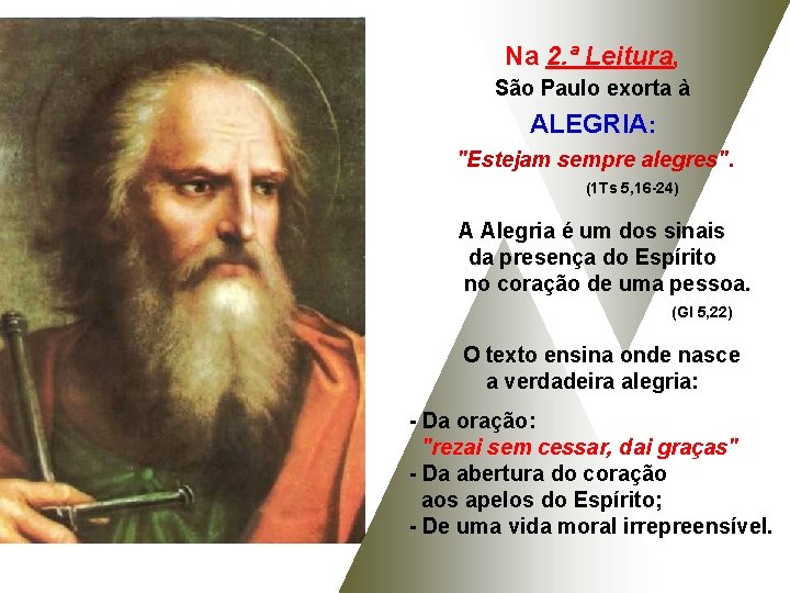 Na 2. ª Leitura, São Paulo exorta à ALEGRIA: "Estejam sempre alegres". (1 Ts