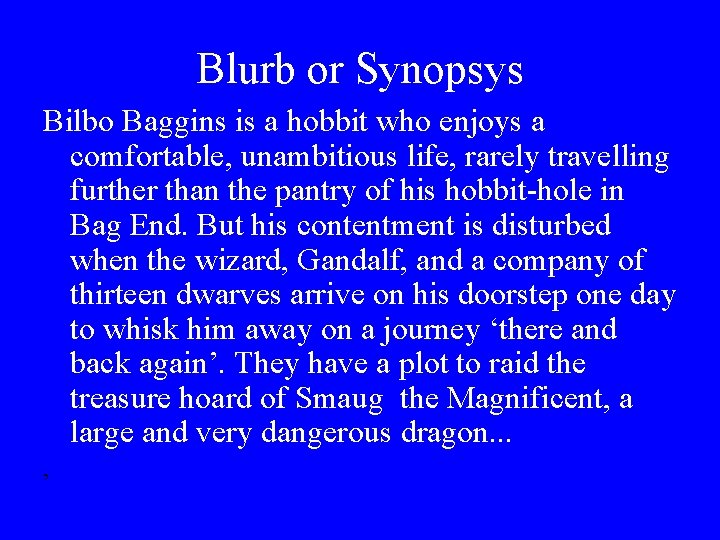 Blurb or Synopsys Bilbo Baggins is a hobbit who enjoys a comfortable, unambitious life,