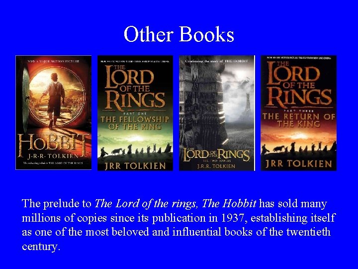 Other Books The prelude to The Lord of the rings, The Hobbit has sold