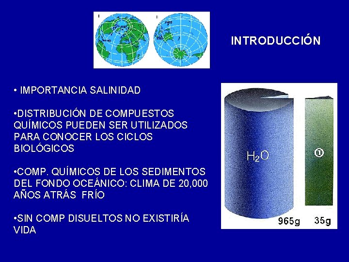 INTRODUCCIÓN • IMPORTANCIA SALINIDAD • DISTRIBUCIÓN DE COMPUESTOS QUÍMICOS PUEDEN SER UTILIZADOS PARA CONOCER