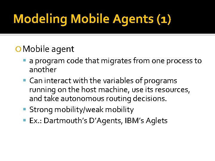 Modeling Mobile Agents (1) Mobile agent a program code that migrates from one process
