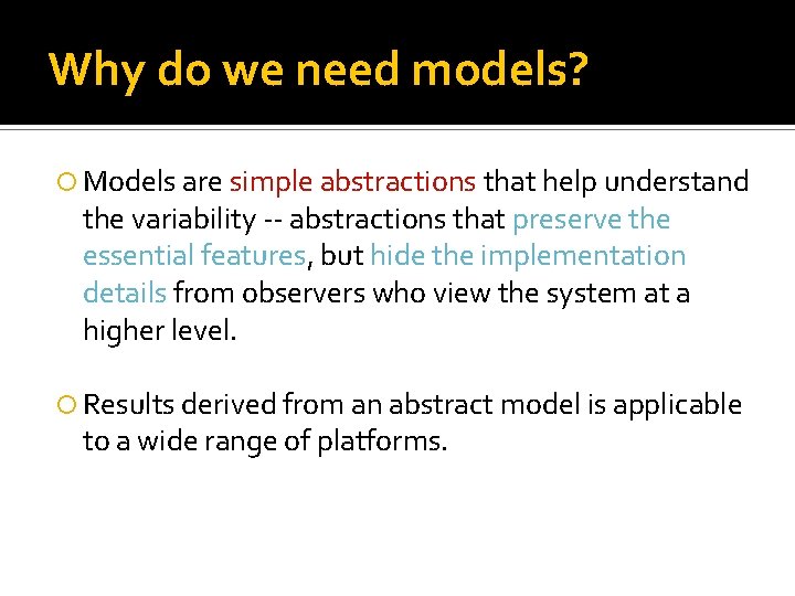 Why do we need models? Models are simple abstractions that help understand the variability