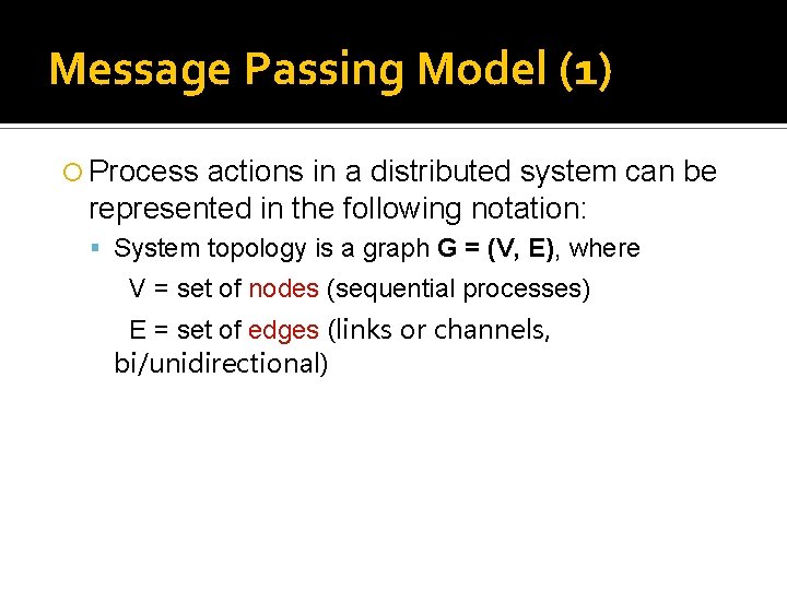 Message Passing Model (1) Process actions in a distributed system can be represented in