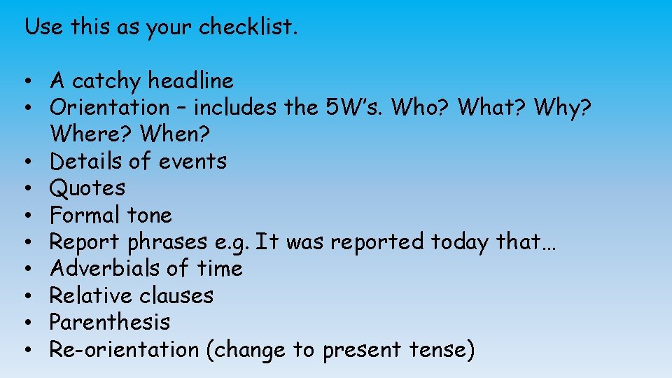 Use this as your checklist. • A catchy headline • Orientation – includes the