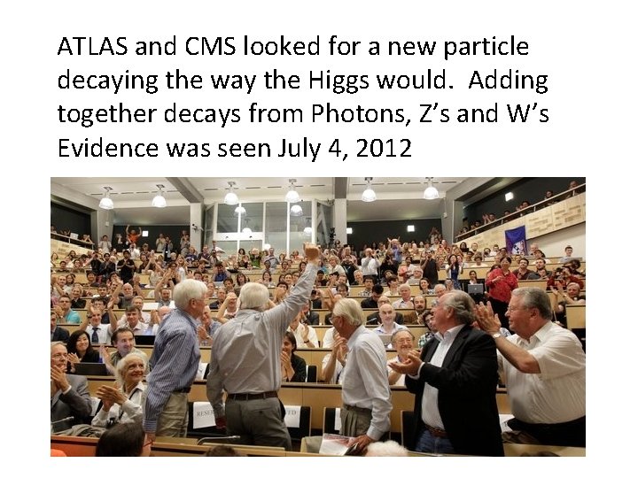 ATLAS and CMS looked for a new particle decaying the way the Higgs would.