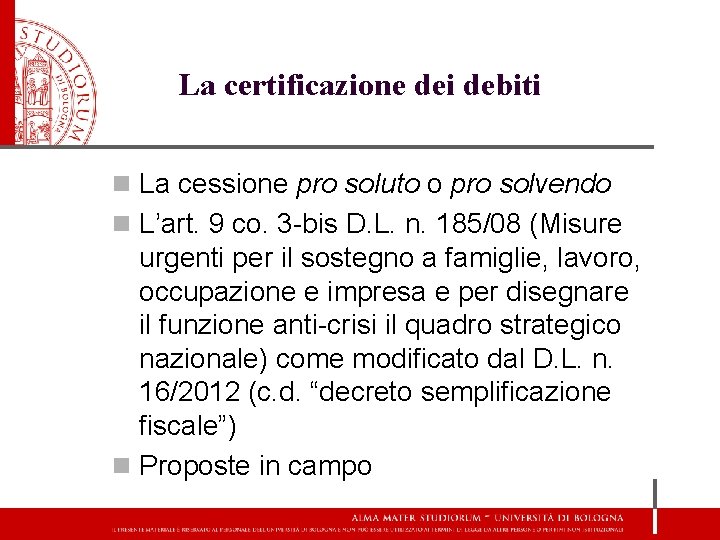 La certificazione dei debiti n La cessione pro soluto o pro solvendo n L’art.