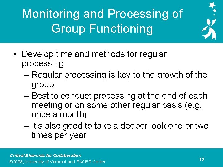 Monitoring and Processing of Group Functioning • Develop time and methods for regular processing