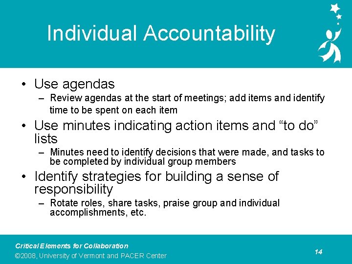 Individual Accountability • Use agendas – Review agendas at the start of meetings; add
