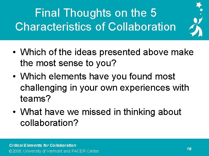 Final Thoughts on the 5 Characteristics of Collaboration • Which of the ideas presented