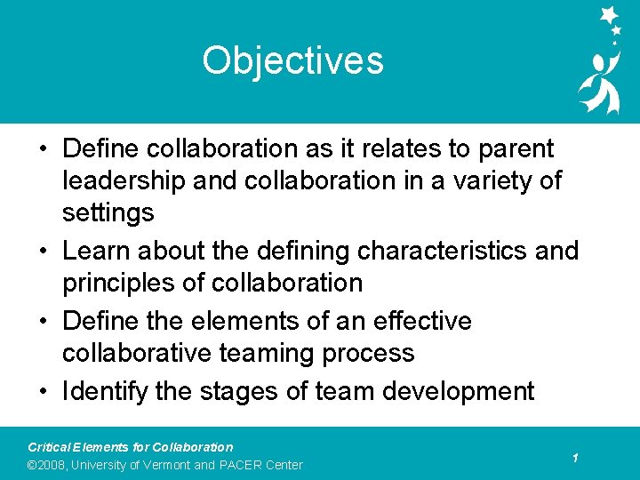 Objectives • Define collaboration as it relates to parent leadership and collaboration in a