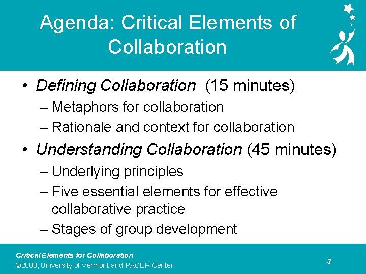 Agenda: Critical Elements of Collaboration • Defining Collaboration (15 minutes) – Metaphors for collaboration