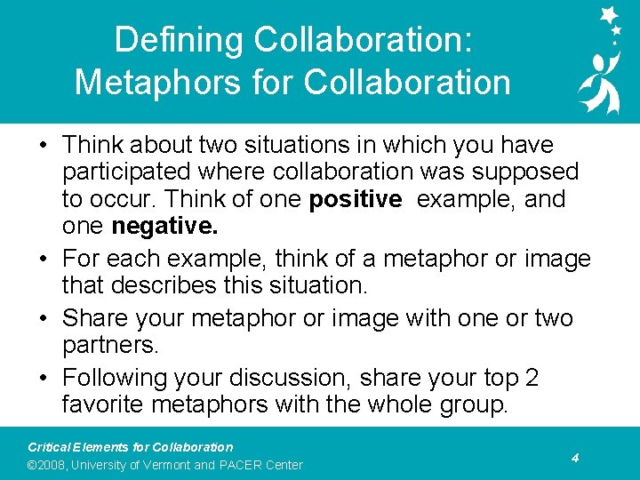 Defining Collaboration: Metaphors for Collaboration • Think about two situations in which you have