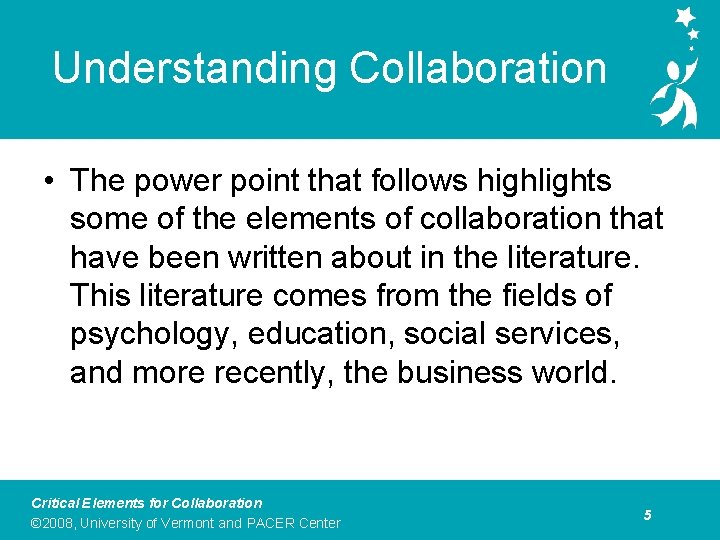 Understanding Collaboration • The power point that follows highlights some of the elements of