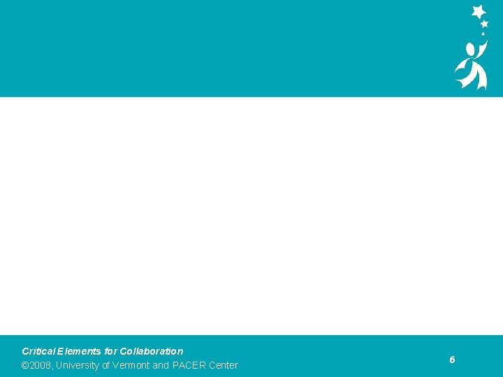 Underlying Principles and Characteristics of Effective Collaborative Teams Critical Elements for Collaboration © 2008,