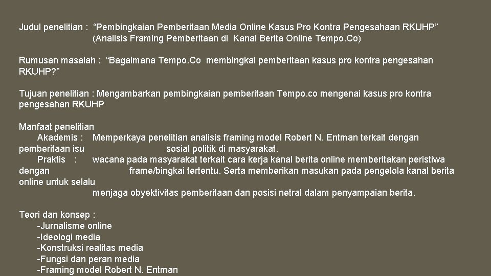 Judul penelitian : “Pembingkaian Pemberitaan Media Online Kasus Pro Kontra Pengesahaan RKUHP” (Analisis Framing