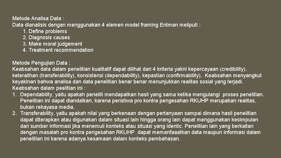 Metode Analisa Data : Data dianalisis dengan menggunakan 4 elemen model framing Entman meliputi