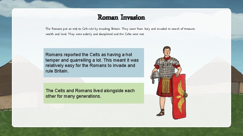 Roman Invasion The Romans put an end to Celt rule by invading Britain. They