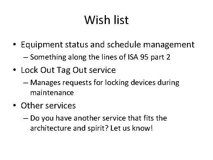 Wish list • Equipment status and schedule management – Something along the lines of