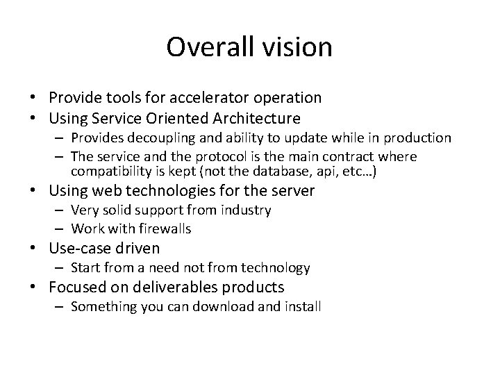 Overall vision • Provide tools for accelerator operation • Using Service Oriented Architecture –