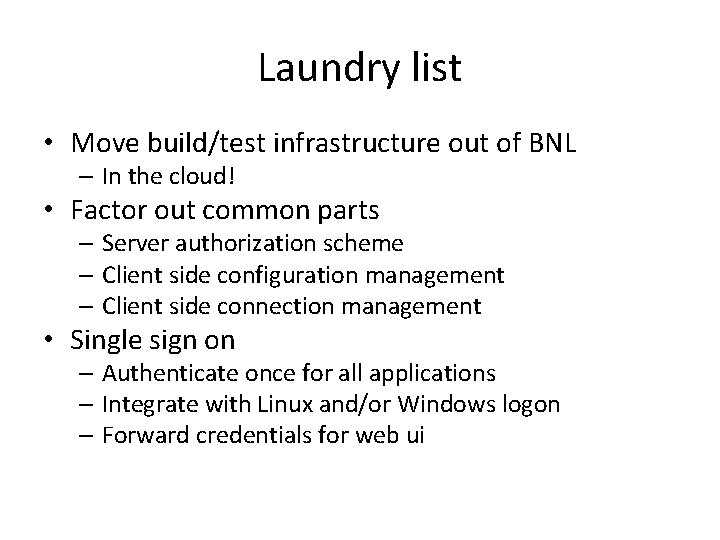 Laundry list • Move build/test infrastructure out of BNL – In the cloud! •