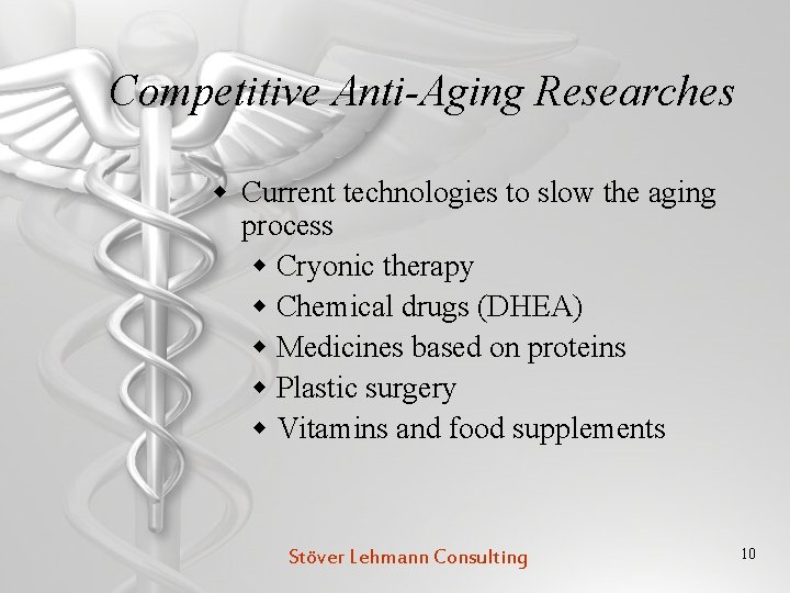 Competitive Anti-Aging Researches w Current technologies to slow the aging process w Cryonic therapy