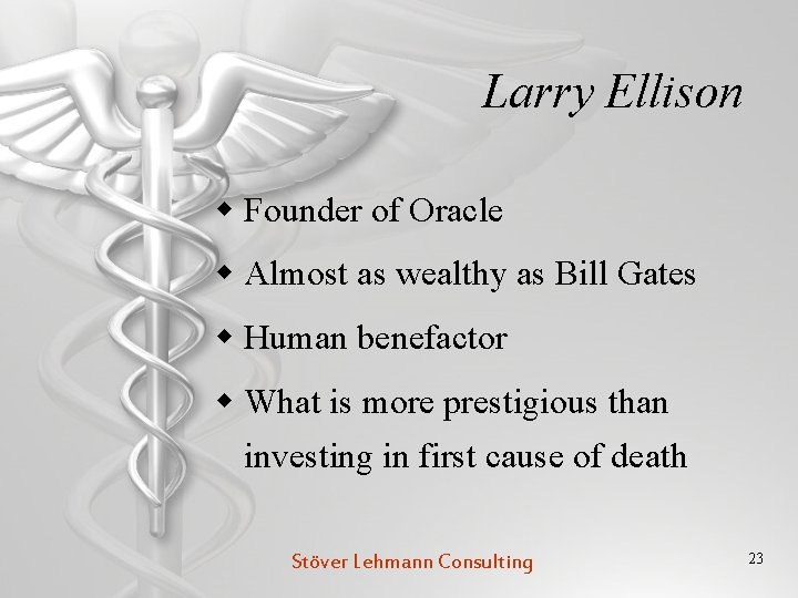 Larry Ellison w Founder of Oracle w Almost as wealthy as Bill Gates w