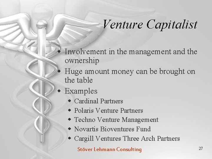 Venture Capitalist w Involvement in the management and the ownership w Huge amount money