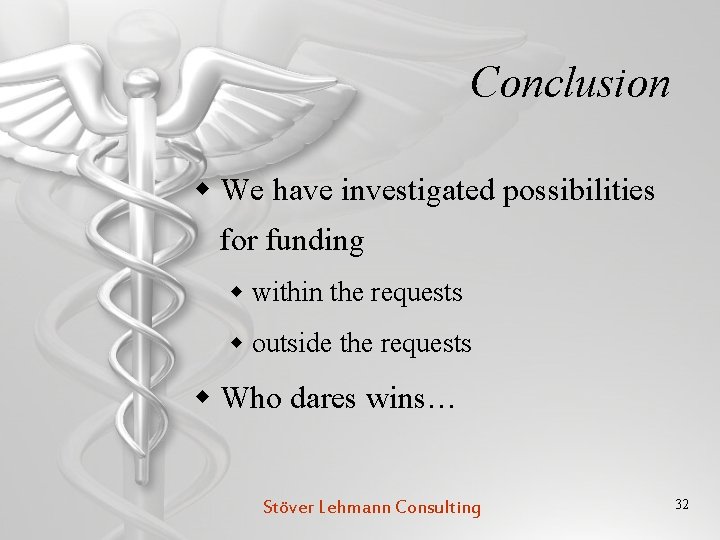 Conclusion w We have investigated possibilities for funding w within the requests w outside