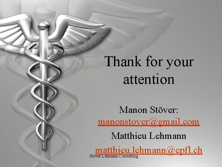 Thank for your attention Manon Stöver: manonstover@gmail. com Matthieu Lehmann matthieu. lehmann@epfl. ch Stöver
