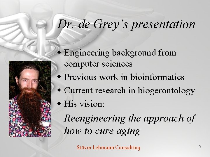 Dr. de Grey’s presentation w Engineering background from computer sciences w Previous work in