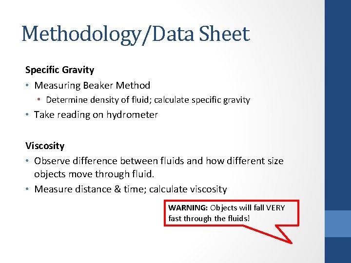 Methodology/Data Sheet Specific Gravity • Measuring Beaker Method • Determine density of fluid; calculate