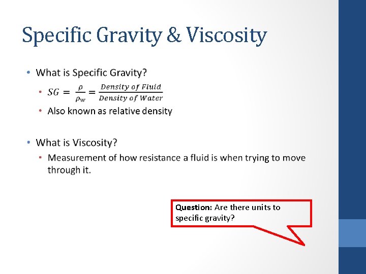 Specific Gravity & Viscosity • Question: Are there units to specific gravity? 
