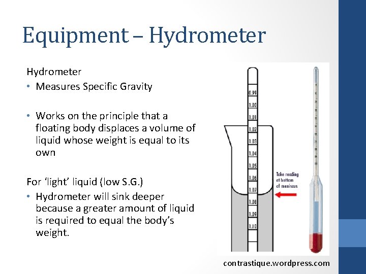 Equipment – Hydrometer • Measures Specific Gravity • Works on the principle that a