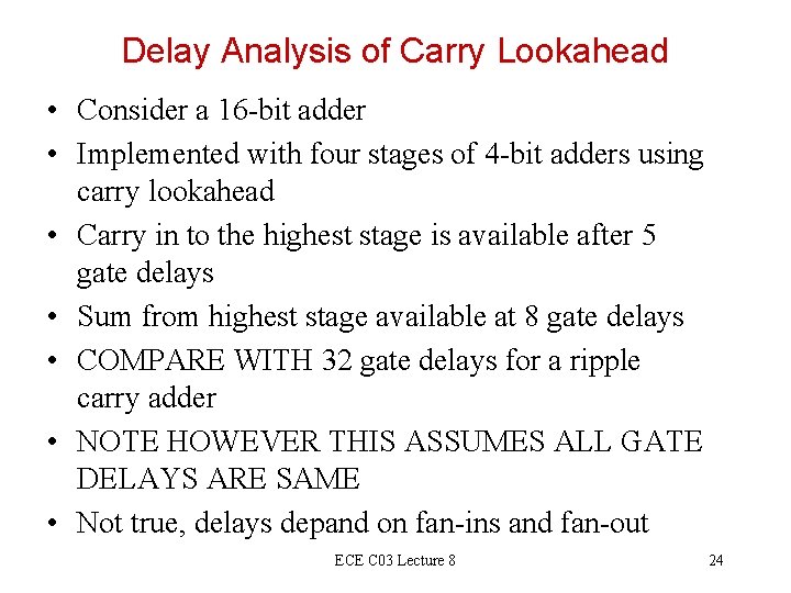Delay Analysis of Carry Lookahead • Consider a 16 -bit adder • Implemented with