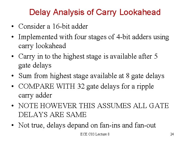 Delay Analysis of Carry Lookahead • Consider a 16 -bit adder • Implemented with Delay Analysis of Carry Lookahead • Consider a 16 -bit adder • Implemented with