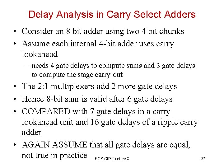 Delay Analysis in Carry Select Adders • Consider an 8 bit adder using two Delay Analysis in Carry Select Adders • Consider an 8 bit adder using two
