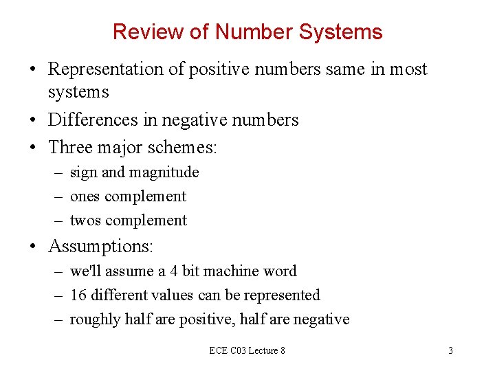 Review of Number Systems • Representation of positive numbers same in most systems • Review of Number Systems • Representation of positive numbers same in most systems •